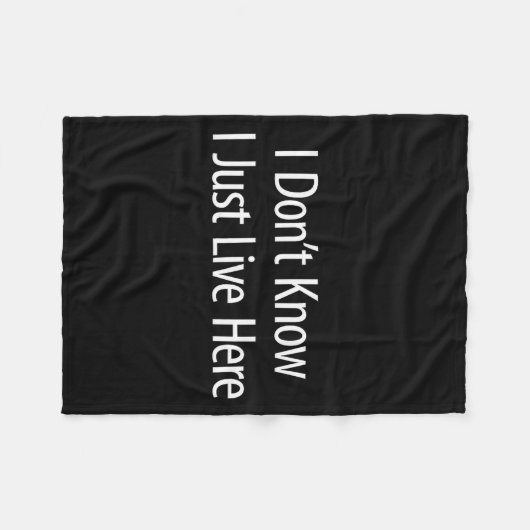 I Don't Know - I Just Live Here -  Fleece Deken (Voorkant (Horizontaal))
