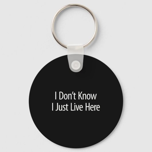 I Don't Know - I Just Live Here -  Sleutelhanger (Voorkant)