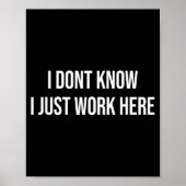 I Don't Know I Just Work Here  Poster (Voorkant)