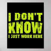 I Don't Know I Just Work Here Poster (Voorkant)