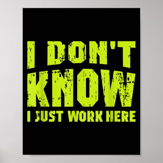 I Don't Know I Just Work Here  Poster (Voorkant)