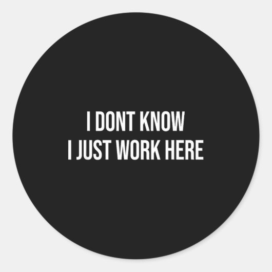 I Don't Know I Just Work Here  Ronde Sticker (Voorkant)