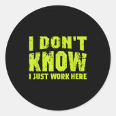 I Don't Know I Just Work Here  Ronde Sticker (Voorkant)