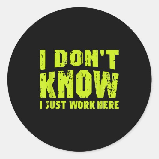 I Don't Know I Just Work Here  Ronde Sticker (Voorkant)