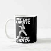 I Dont Know Karate But I Know Crazy Karate Fighter Koffiemok (Links)