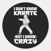 I Dont Know Karate But I Know Crazy Karate Fighter Ronde Sticker (Voorkant)
