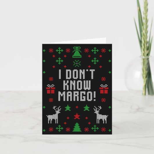 I Don't Know-margo Ugly Sweater Funny Christmas Fo Kaart (Voorkant)