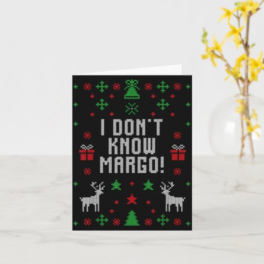 I Don't Know-margo Ugly Sweater Funny Christmas Fo Kaart (Gele Bloem)