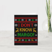 I Don't Know-margo Ugly Sweater Funny Christmas Fo Kaart (Voorkant)