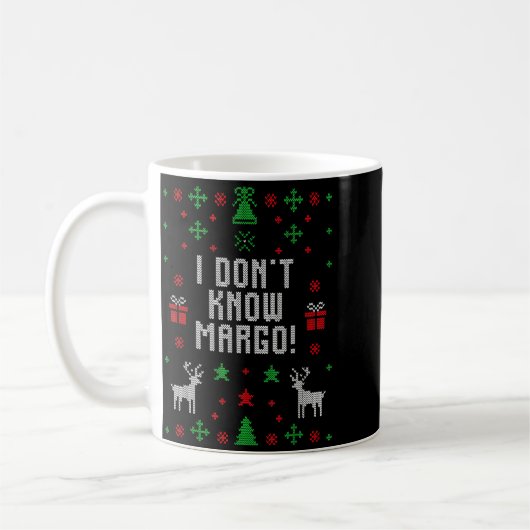 I Don't Know-margo Ugly Sweater Funny Christmas Fo Koffiemok (Links)