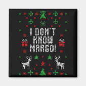 I Don't Know-margo Ugly Sweater Funny Christmas Fo Magneet (Voorkant)