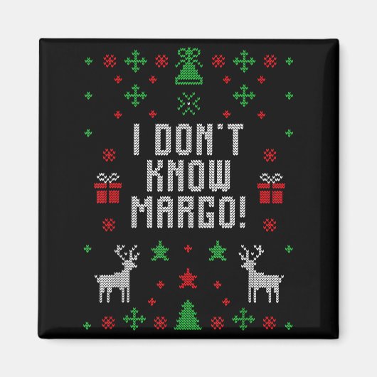I Don't Know-margo Ugly Sweater Funny Christmas Fo Magneet (Voorkant)