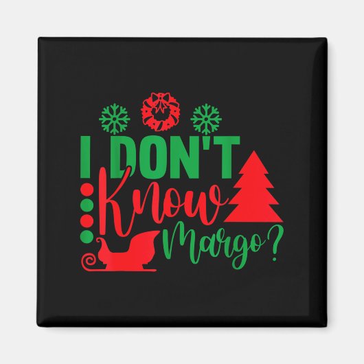 I Don't Know-margo Ugly Sweater Funny Christmas Fo Magneet (Voorkant)