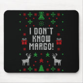 I Don't Know-margo Ugly Sweater Funny Christmas Fo Muismat (Voorkant)