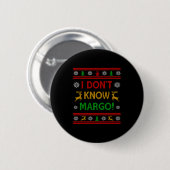 I Don't Know-margo Ugly Sweater Funny Christmas Fo Ronde Button 5,7 Cm (Voorkant /achterkant)