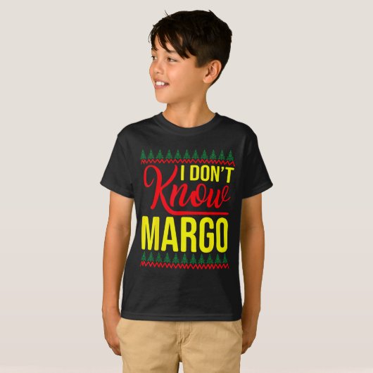 I Don't Know-margo Ugly Sweater Funny Christmas Fo T-shirt (Voorkant volledig)