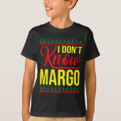 I Don't Know-margo Ugly Sweater Funny Christmas Fo T-shirt (Voorkant)