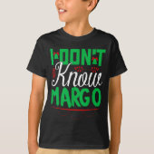 I Don't Know-margo Ugly Sweater Funny Christmas Fo T-shirt (Voorkant)