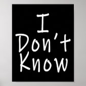 I Don't Know Poster (Voorkant)