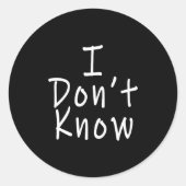 I Don't Know  Ronde Sticker (Voorkant)