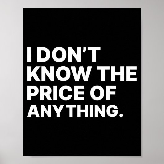 I Don't Know The Price Of Anything Funny Quote Hum Poster (Voorkant)