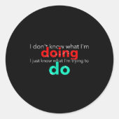 I Don't Know What I'm Doing Trying Text Ronde Sticker (Voorkant)