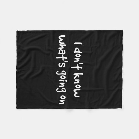 I Don't Know What's Going On  Fleece Deken (Voorkant (Horizontaal))