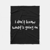 I Don't Know What's Going On  Fleece Deken (Voorkant)