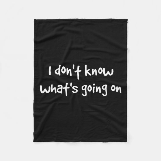 I Don't Know What's Going On  Fleece Deken (Voorkant)