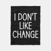 I Don't Like Change, Funny, Jokes, Sarcastic Sayin Fleece Deken (Voorkant)
