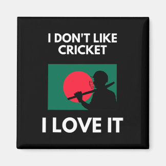 I Don't Like Cricket I Love It Ngladesh Cricket  Magneet