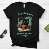 I Don't Like Morning,cat drinks coffee T-shirt