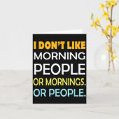 I Don't Like Morning People Sarcastic Funny Mornin Kaart (Gele Bloem)