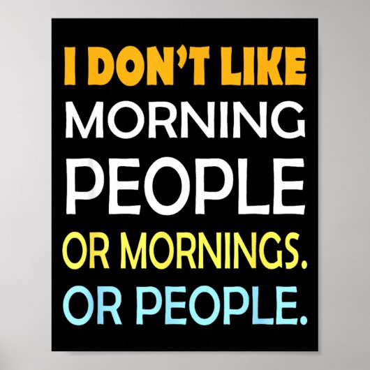 I Don't Like Morning People Sarcastic Funny Mornin Poster (Voorkant)