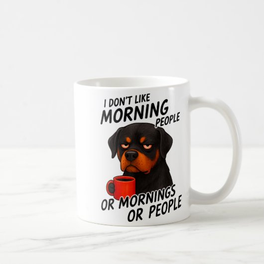I Don't Like Morning People Sarcastic Rottweiler M Koffiemok (Rechts)