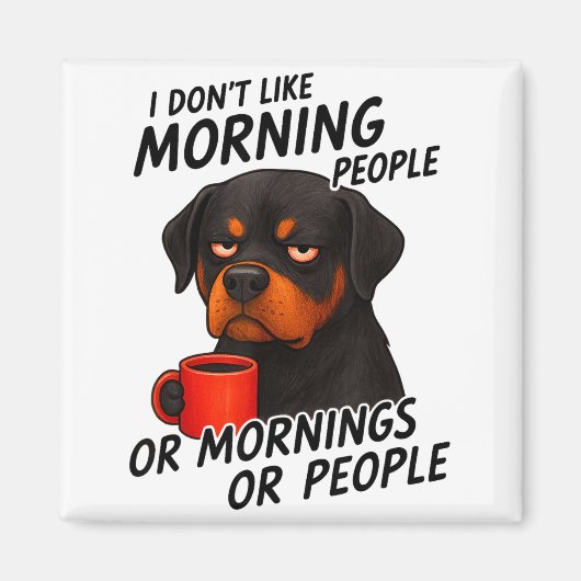 I Don't Like Morning People Sarcastic Rottweiler M Magneet (Voorkant)