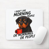 I Don't Like Morning People Sarcastic Rottweiler M Muismat (Met muis)