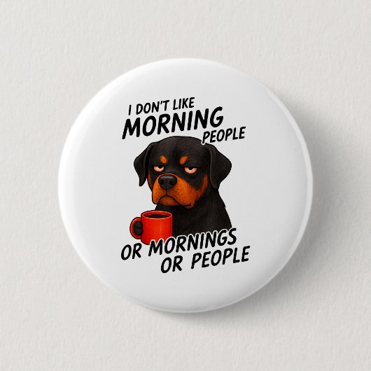 I Don't Like Morning People Sarcastic Rottweiler M Ronde Button 5,7 Cm (Voorkant)