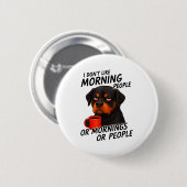 I Don't Like Morning People Sarcastic Rottweiler M Ronde Button 5,7 Cm (Voorkant /achterkant)