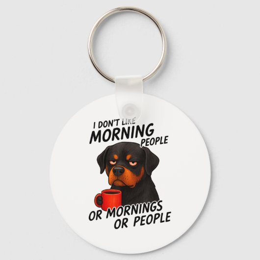 I Don't Like Morning People Sarcastic Rottweiler M Sleutelhanger (Voorkant)
