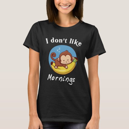 I Dont Like Mornings Cute monkey sleeping banana T-shirt (Voorkant)