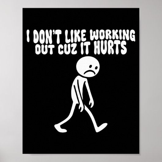 I Dont Like Working Out Cuz It Hurts – Funny Lazy  Poster (Voorkant)