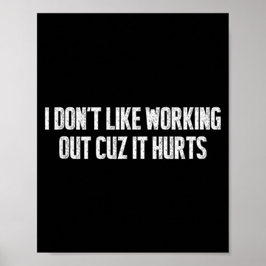 I Dont Like Working Out Cuz It Hurts Relatable Gym Poster (Voorkant)