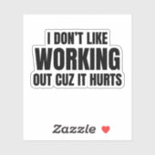 I Don't Like Working Out Cuz It Hurts Sticker (Vel)
