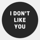 I Don't Like You - I'm Difficult  Ronde Sticker (Voorkant)