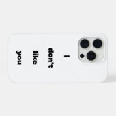 I Don't Like You Joke Humor iPhone Hoesje (Achterkant horizontaal)