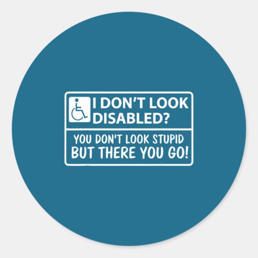 I Dont Look Disabled But You Don't Look Stud But T Ronde Sticker (Voorkant)