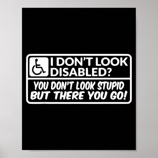 I Don't Look Disabled You Don't Look Stud But Ther Poster (Voorkant)