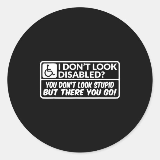 I Don't Look Disabled You Don't Look Stud But Ther Ronde Sticker (Voorkant)