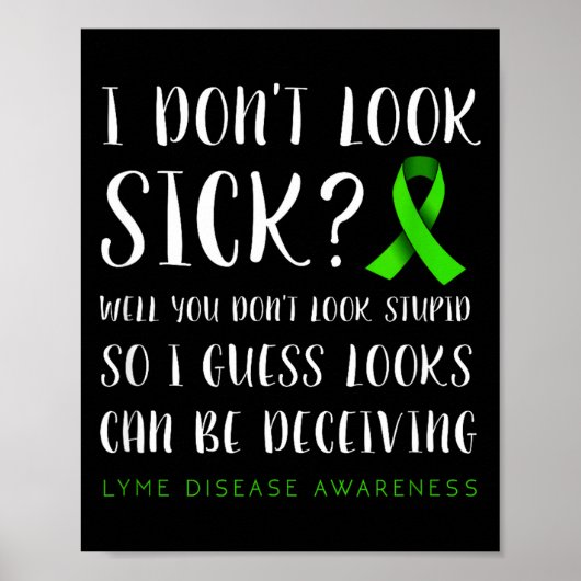 I Don't Look Sick - Lyme Disease Awareness  Poster (Voorkant)